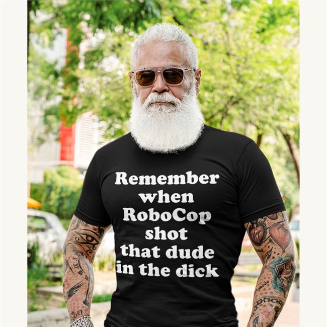 Remember When Robocop Shot That Dude In The Dick Sweatshirt
