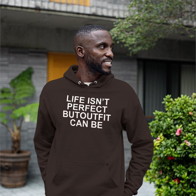 Life Isn’t Perfect Butoutfit Can Be Sweatshirt Poorly Translated Shirts