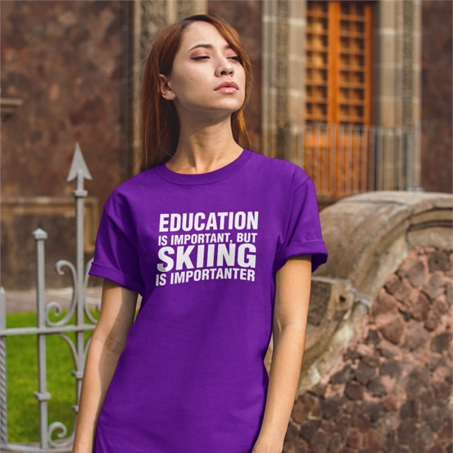Education Is Important But Skiing Is Importanter Shirts