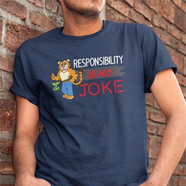 Responsibility Is No Joke T Shirt