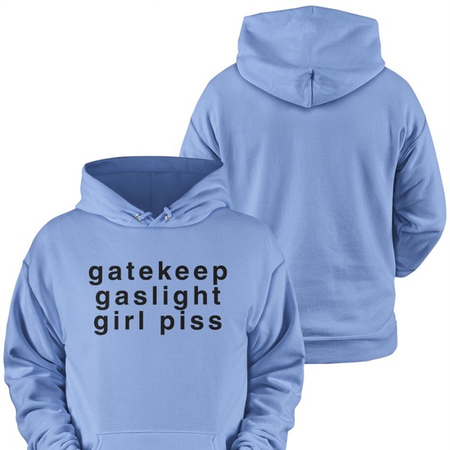 Gatekeep Gaslight Girl Piss Shirt Good Shirts Merch Shirts That Go Hard