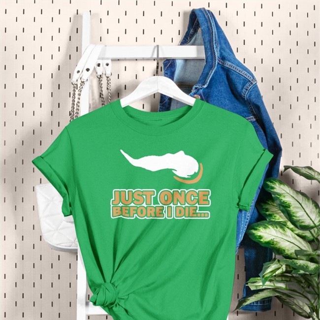 Just Once Before I Die Tee