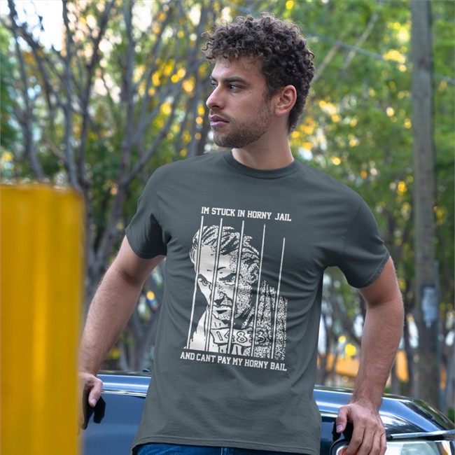 Im Stuck In Horny Jail And Cant Pay My Horny Bail Shirt