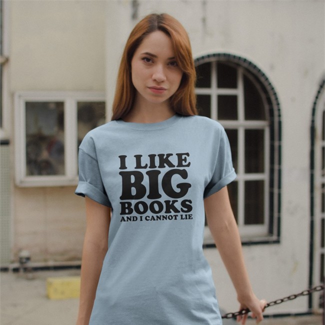 I Like Big Books And I Cannot Lie Shirts