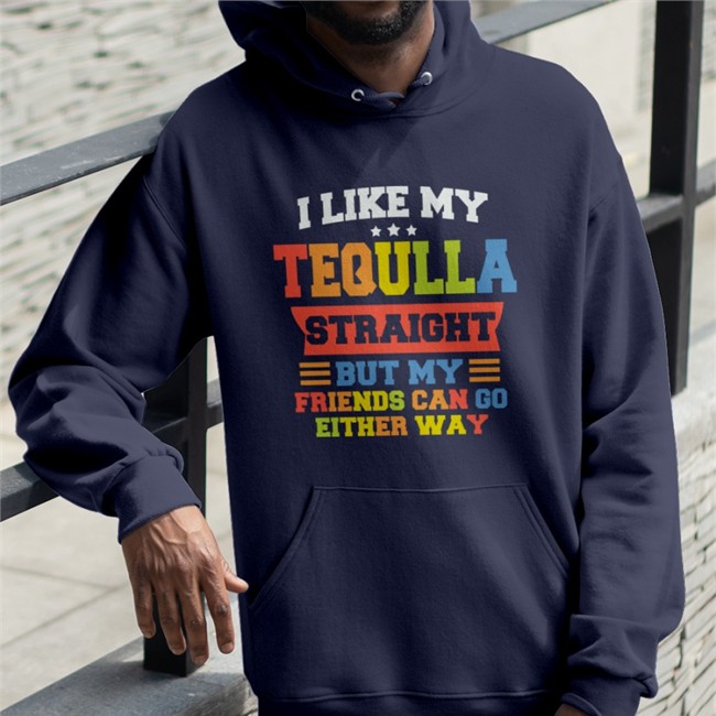 I Like My Tequila Straight But My Friends Can Go Either Way Shirt