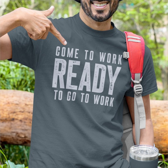 Come To Work Ready To Go To Work Sweatshirt John Harbaugh
