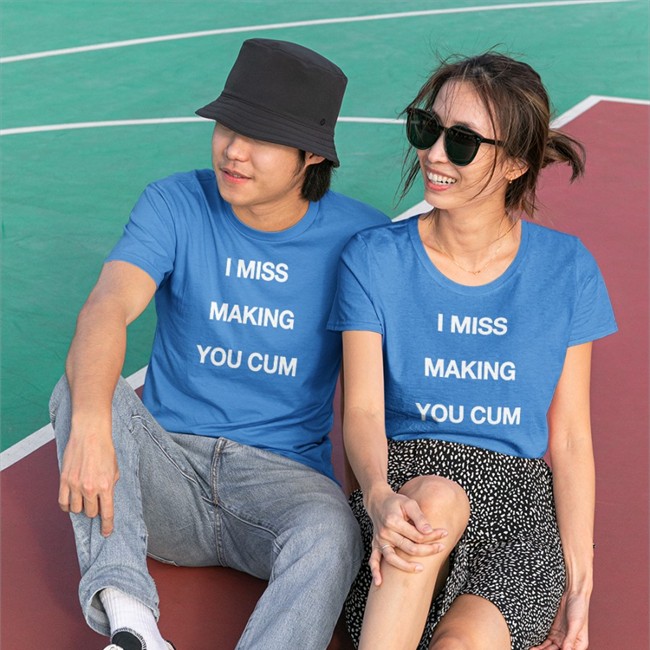 Shirts That Go Hard I Miss Making You Cum Tee Shirt