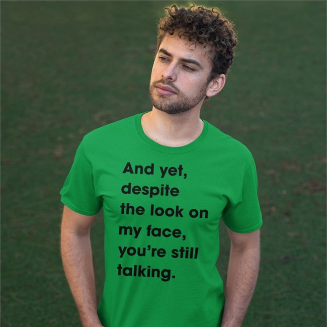 Revs And Yet Despite The Look On My Face Youre Still Talking T Shirt Full Meals