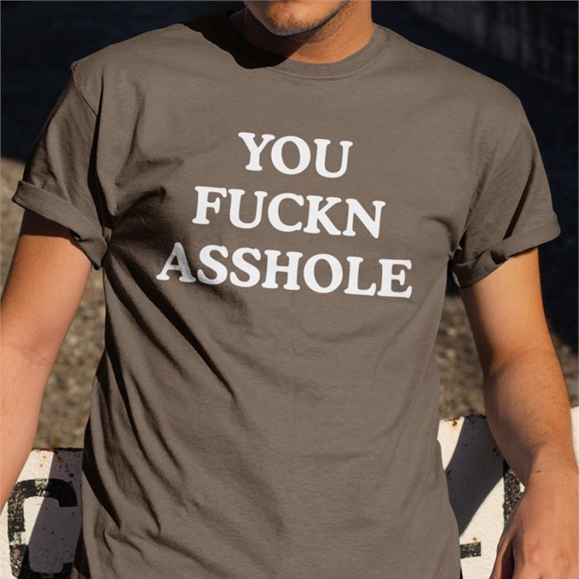 You Fuckn Asshole Hoodie Poorly Translated Shirts