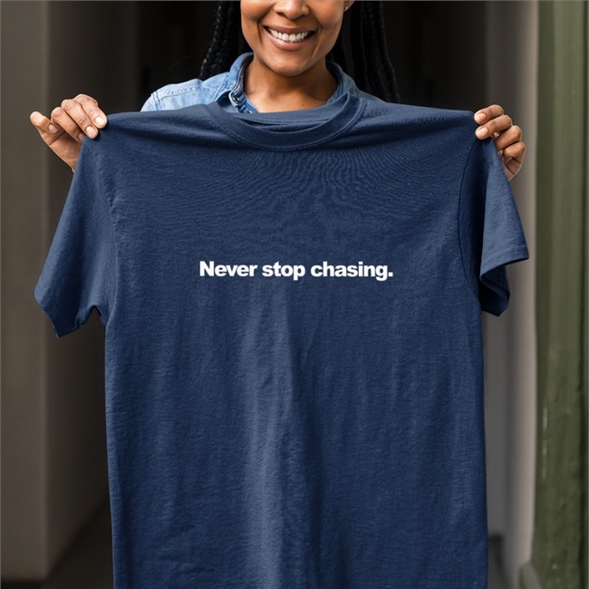 Never Stop Chasing Tee