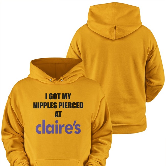 I Got My Nipples Pierced At Claires Tee Shirt