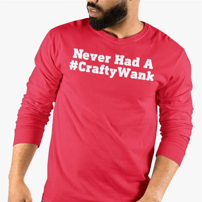 Never Had A #Craftywank T Shirt