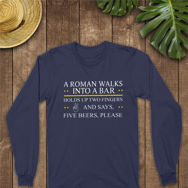 A Roman Walks Into A Bar Long Sleeve