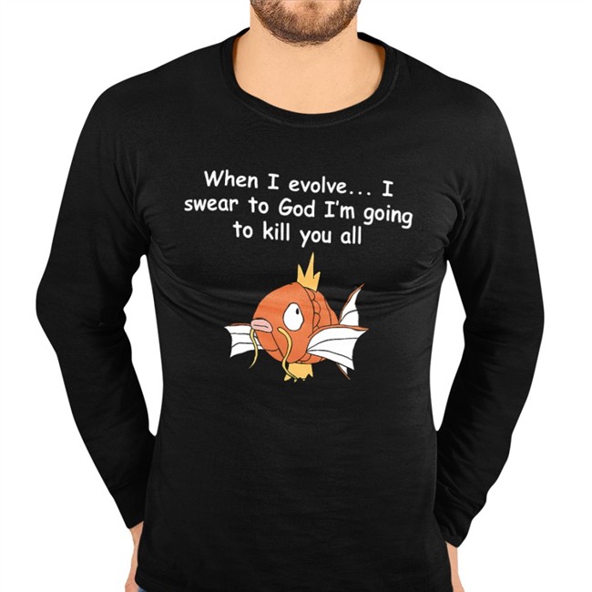 When I Evolve I Swear To God I'm Going To Kill You All Tee