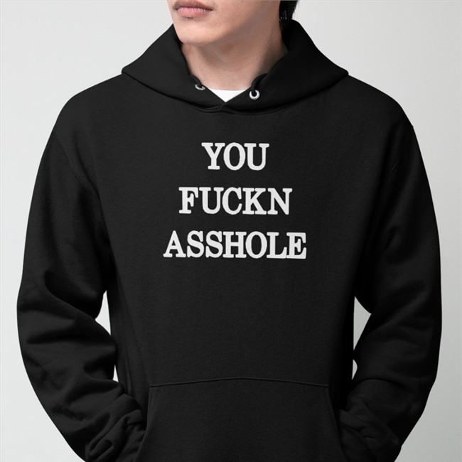 Poorly Translated Shirts You Fuckn Asshole Tees