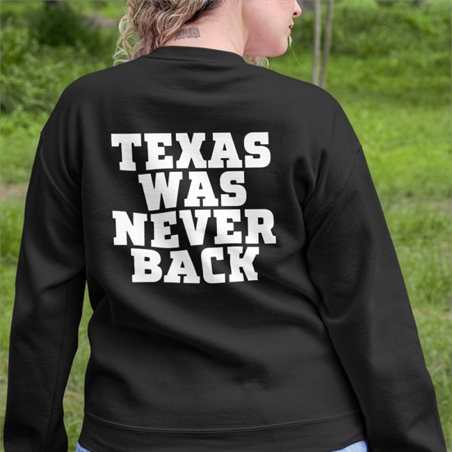 Texas Was Never Back Tee Shirt