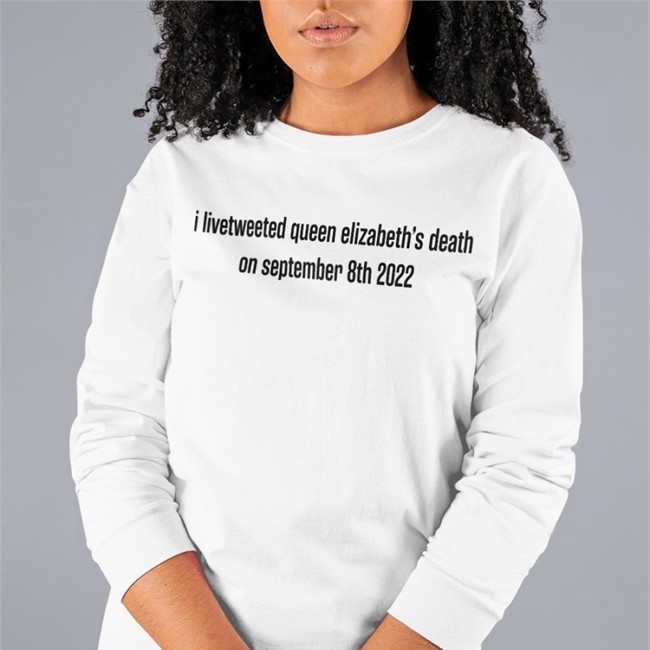 I Livetweeted Queen Alizabeth's Death On September 8Th 2022 Shirts Tomwambsgans