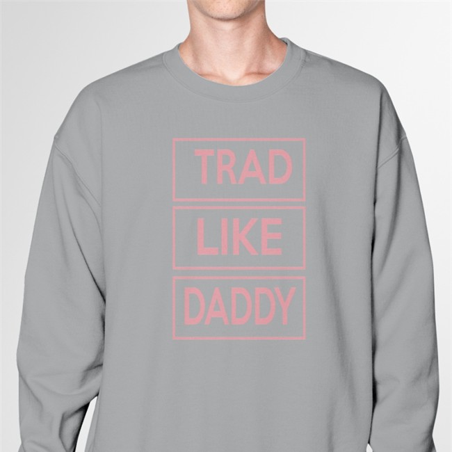 Trad Like Daddy Shirt Poorly Translated Shirts