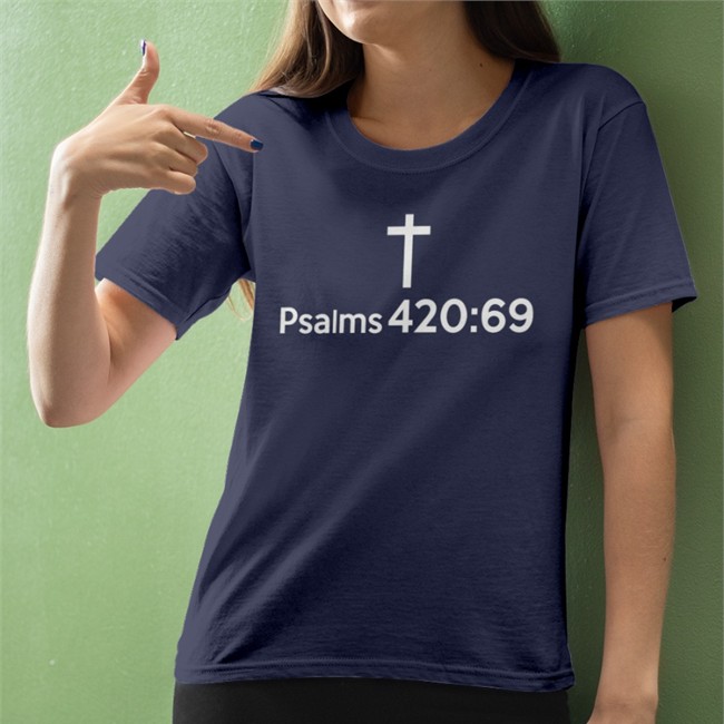Psalms 420 69 Shirt