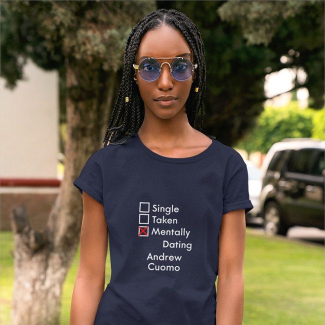 Weird Thrift Store Shirts Single Taken Mentally Dating Adrew Cuomo Shirt