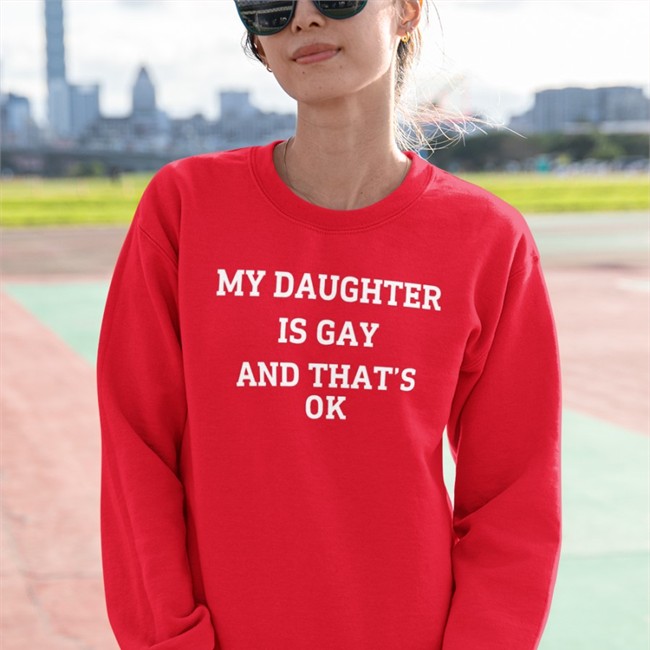 Shirts That Go Hard My Daughter Is Gay And That's Ok Long Sleeve Tee