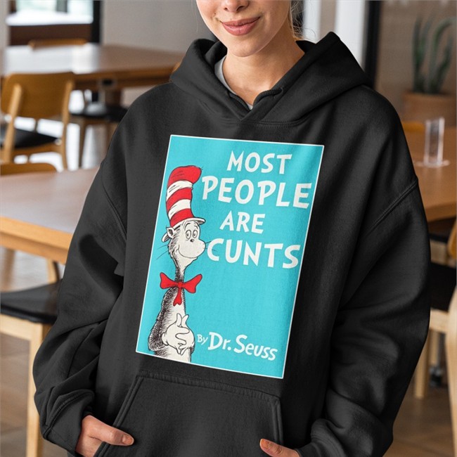 Most People Are Cunts By Dr Seuss T Shirts Shirts That Go Hard Merch