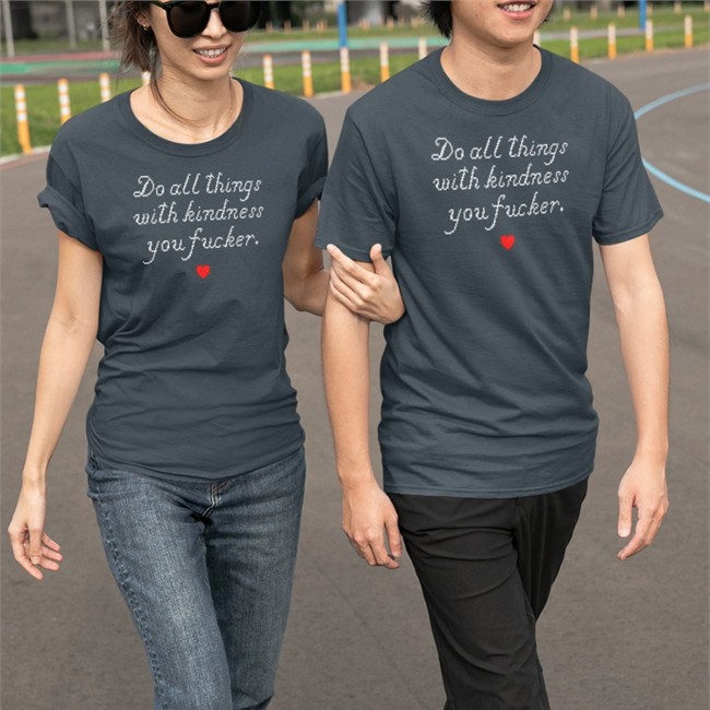 Do All Things With Kindness Fucker Shirt Wholesomememes