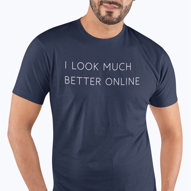 I Look Much Better Online Shirts