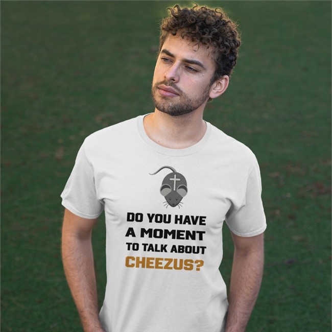 Mouse Do You Have A Moment To Talk About Cheezus Shirt Strangethrift White