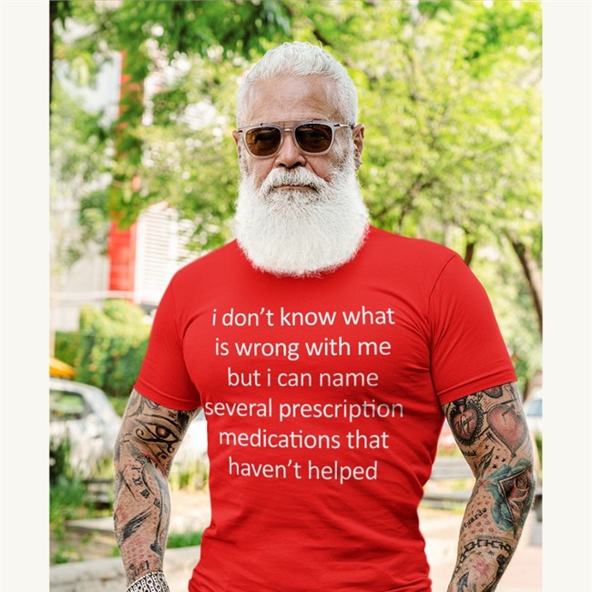 I Don't Know What Is Wrong With Me But I Can Name Several Prescription Medications That Haven't Helped T Shirt Shirts That Go Hard Shirtsthtgohard