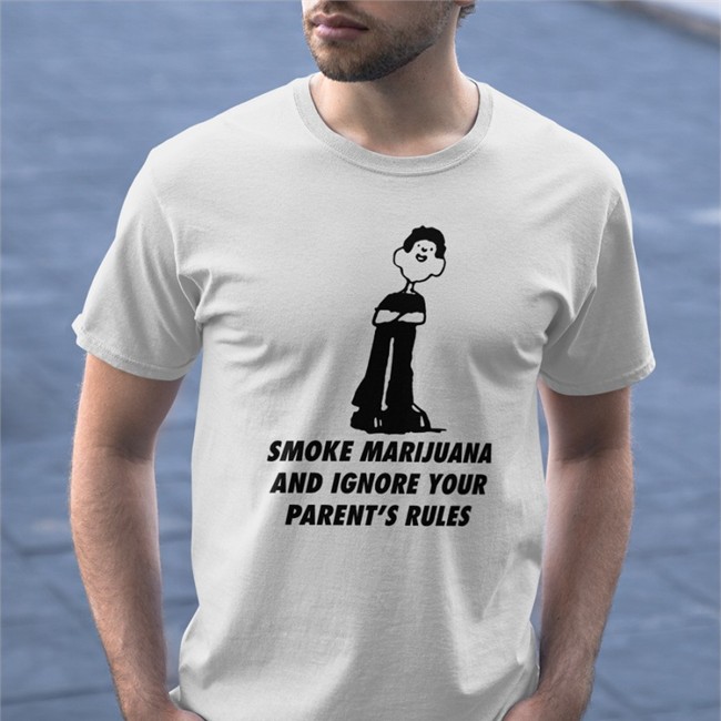 Smoke Marijuana And Ignore Your Parent's Rules T Shirt