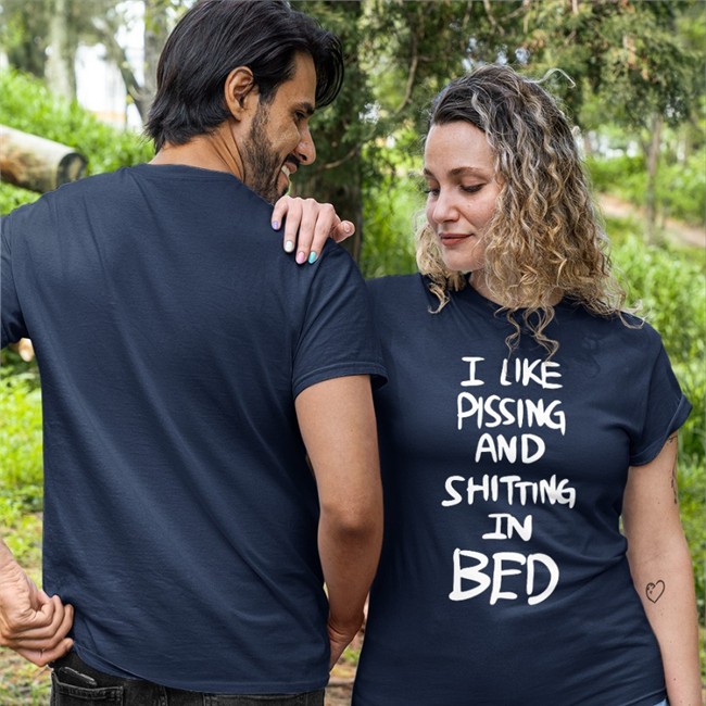 I Like Pissing And Shitting In Bed T Shirt
