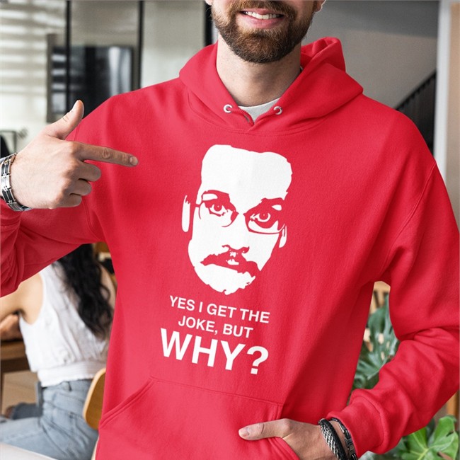 Yes I Get The Joke But Why Long Sleeve T Shirt