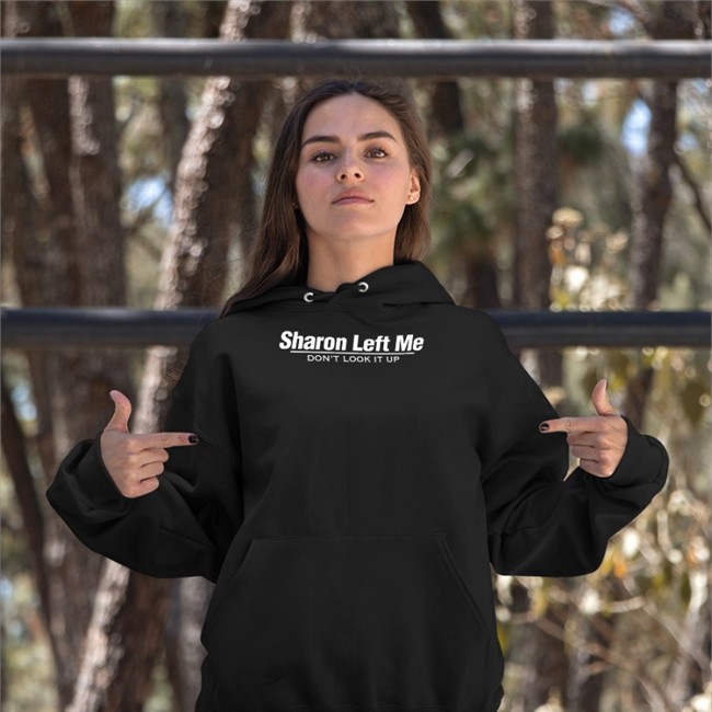 Sharon Left Me Don't Look It Up T-Shirt