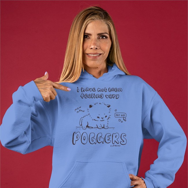 I Have Not Been Feeling Very Poggers Tee