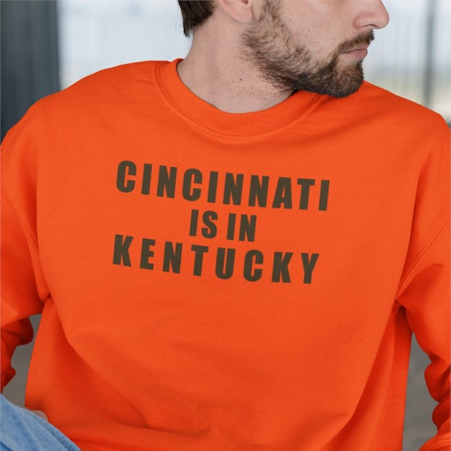 Cincinnati Is In Kentucky T Shirt