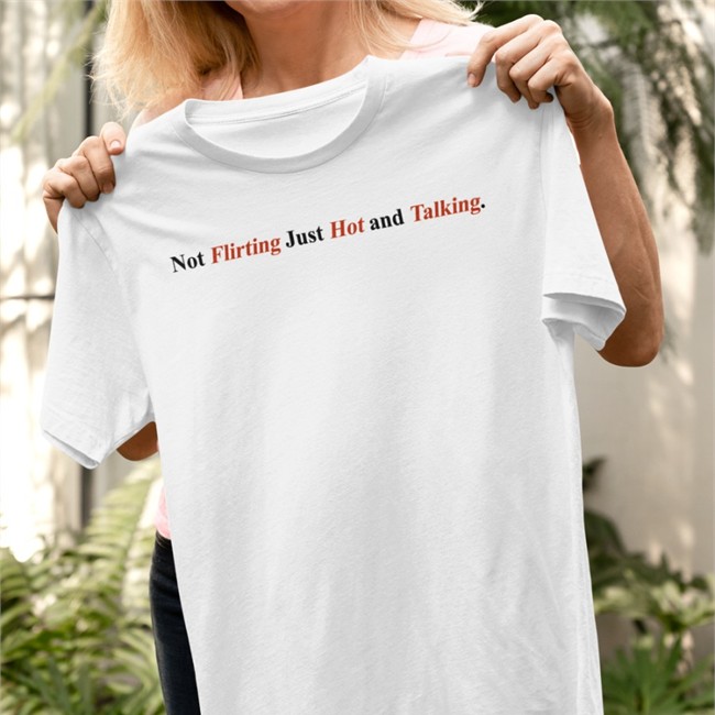 Yona Not Flirting Just Hot And Talking Tee Shirt Yonasekki