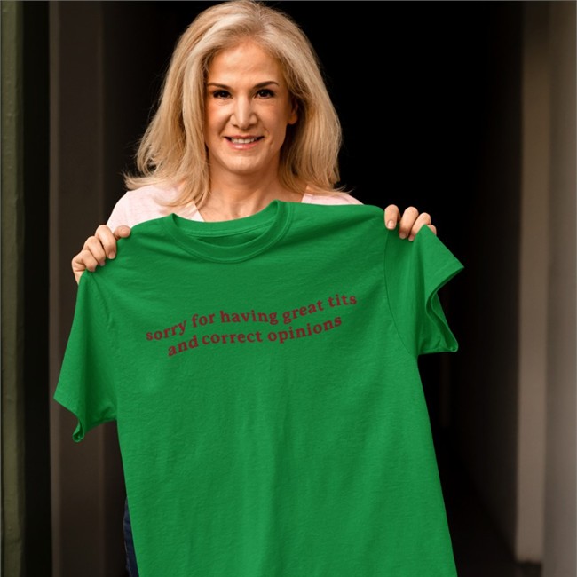 Sorry For Having Great Tits And Correct Opinions Tee