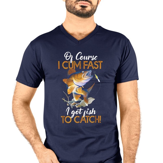 Virtuallylewd Funny Of Course I Cum Fast I Got Fish To Catch Shirt