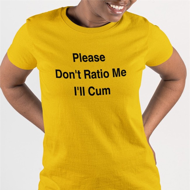 Please Don't Ratio Me I'll Cum T Shirt White