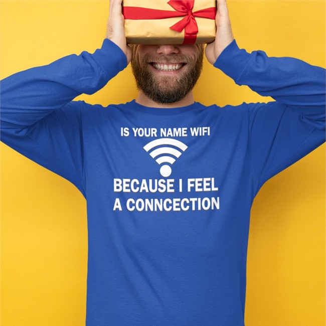 It Your Name Wifi Because I Feel A Conncection Tee Shirt