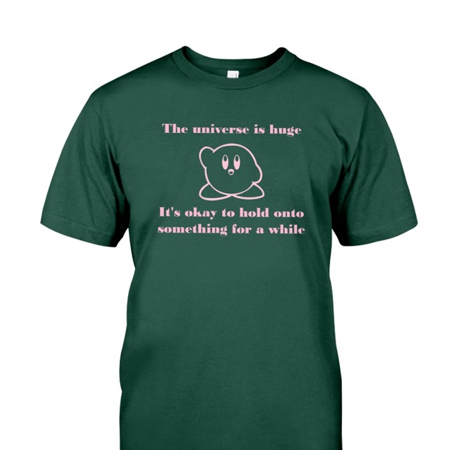 The Universe Is Huge It's Okay To Hold Onto Something For A While Hoodie