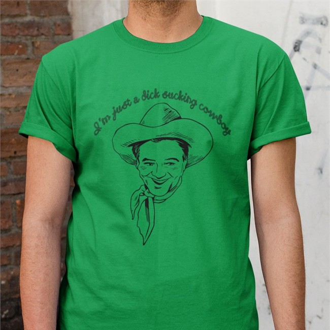 Shirts That Go Hard I'm Just A Dick Sucking Cowboy Tee Shirtsthtgohard