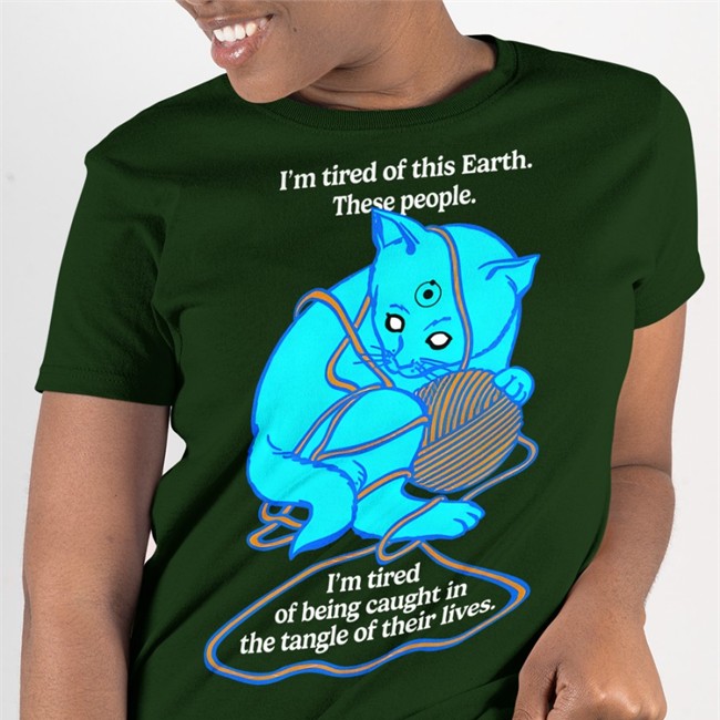 Goodshirts Merch I'm Tired Of This Earth These People I'm Tired Of Being Caught In The Tangle Of Their Lives T Shirt Shirts That Go Hard