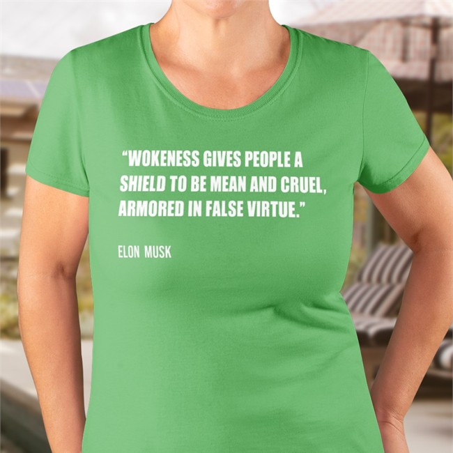 Wokeness Gives People A Shield To Be Mean And Cruel Armored In False Virtue Elon Musk Shirts PragerU