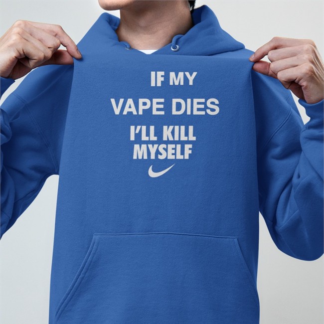 Cladee If My Vape Dies I'll Kill Myself Tee Shirt