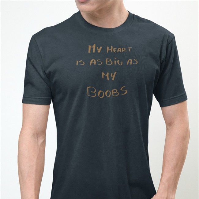 LappanArt My Heart Is As Big As My Boobs T Shirt