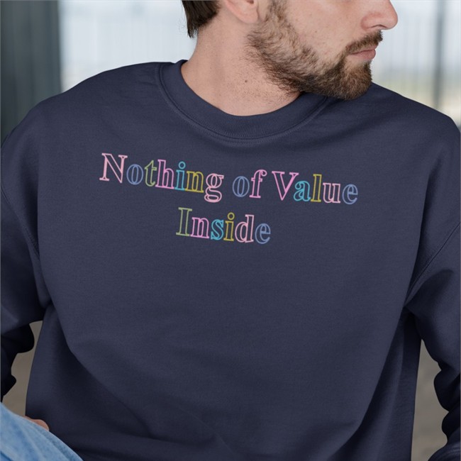 Nothing Of Value Inside Shirt