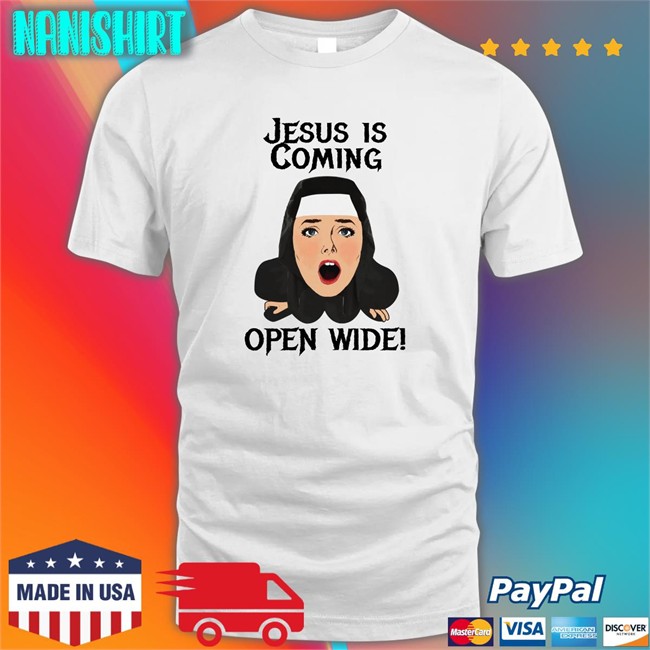 Shirts That Go Hard Jesus Is Coming Open Wide Unisex Tee Shirts