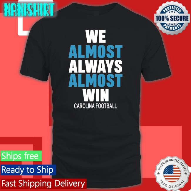 We Almost Always Almost Win Carolina Football Sweatshirts Michael Rimmer